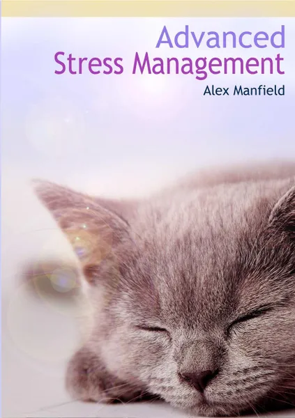 Обложка книги Advanced Stress Management, Alex Manfield