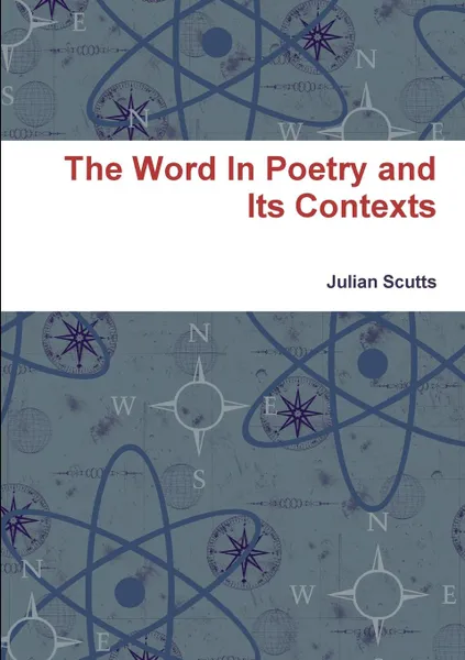 Обложка книги The Word In Poetry and Its Contexts, Julian Scutts