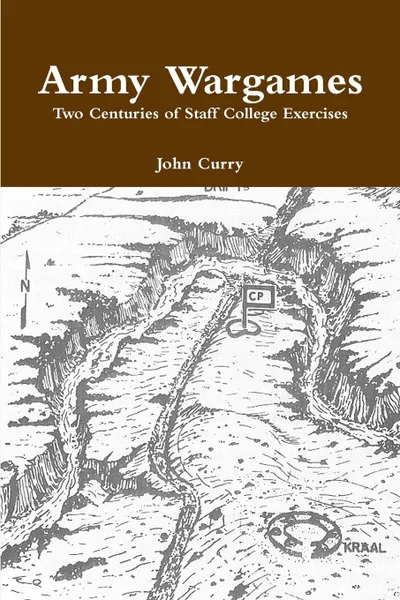 Обложка книги Army Wargames Two Centuries of Staff College Exercises, John Curry