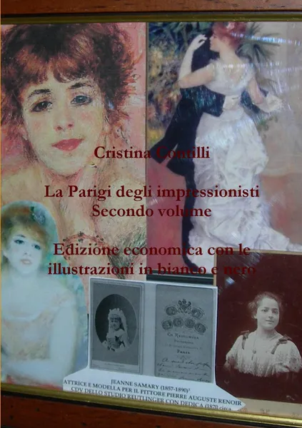 Обложка книги La Parigi degli impressionisti Secondo volume Edizione economica con le illustrazioni in bianco e nero, Cristina Contilli