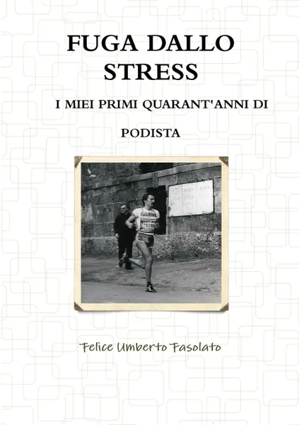 Обложка книги Fuga dallo stress, FELICE UMBERTO FASOLATO