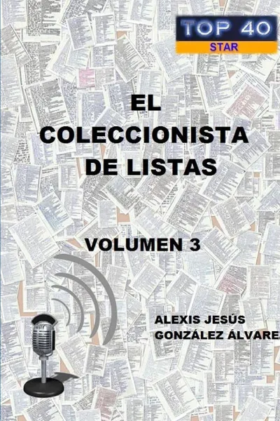 Обложка книги El Coleccionista de Listas - Volumen 3, Alexis Jesus Gonzalez Alvarez