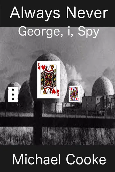 Обложка книги Always Never, George, i, Spy, Michael J Cooke
