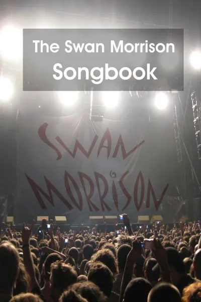 Обложка книги The Swan Morrison Songbook, Swan Morrison