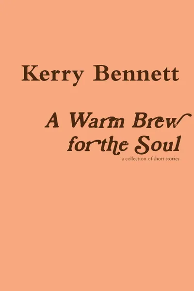 Обложка книги A Warm Brew for the Soul, Kerry Bennett