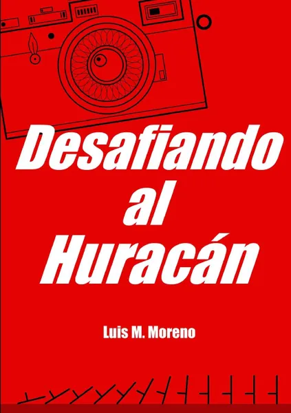 Обложка книги Desafiando Al Huracan, Luis M. Moreno