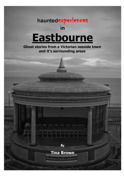 Обложка книги Haunted Experiences of Eastbourne, Tina Brown