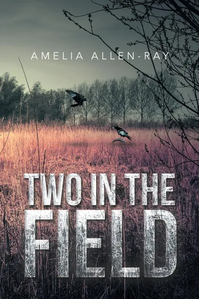 Обложка книги Two in the Field, Amelia Allen-Ray