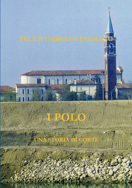 Обложка книги I POLO, FELICE UMBERTO FASOLATO