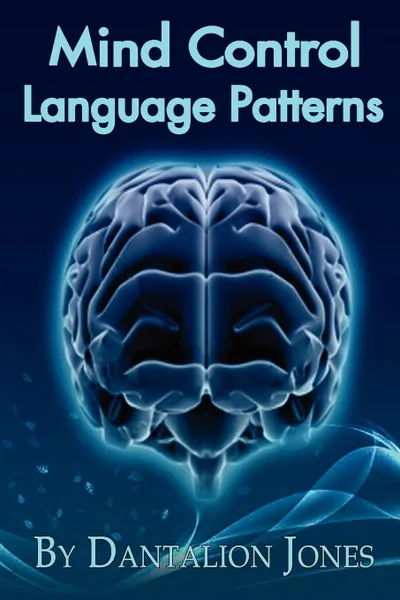 Обложка книги Mind Control Language Patterns, Dantalion Jones