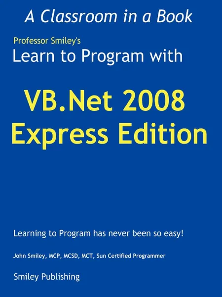 Обложка книги Learn to Program with VB.NET 2008 Express, John Smiley