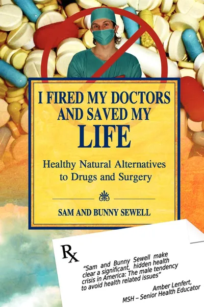 Обложка книги I Fired My Doctors and Saved My Life, Sam Sewell, Bunny Sewell