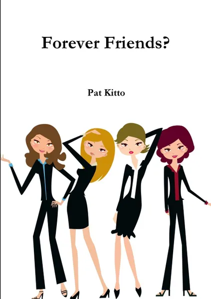 Обложка книги Forever Friends?, Pat Kitto