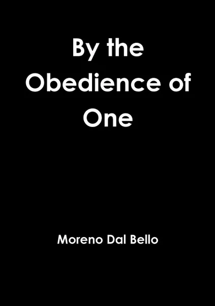 Обложка книги By the Obedience of One, Moreno Dal Bello