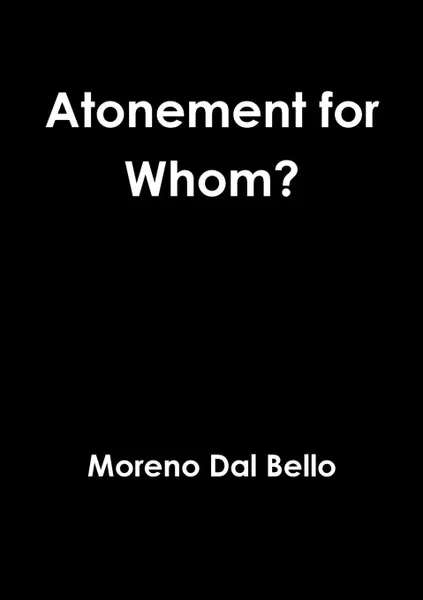 Обложка книги Atonement for Whom., Moreno Dal Bello