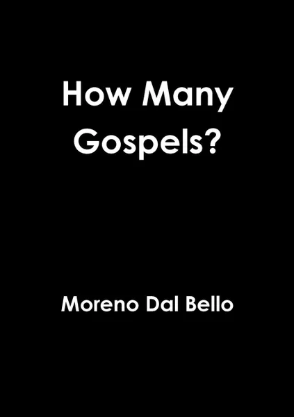 Обложка книги How Many Gospels., Moreno Dal Bello