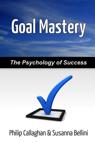 Обложка книги Goal Mastery, Philip Callaghan, Susanna Bellini