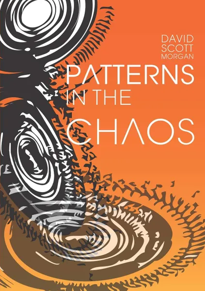 Обложка книги Patterns in the Chaos, David Scott-Morgan