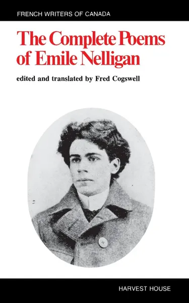 Обложка книги The Complete Poems of Emile Nelligan, Emile Nelligan, Fred Cogswell