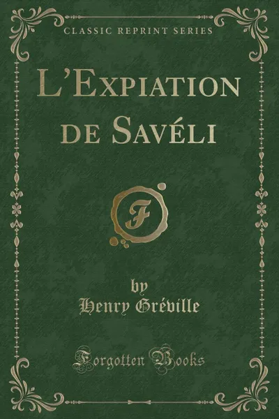 Обложка книги L.Expiation de Saveli (Classic Reprint), Henry Gréville