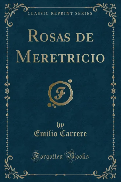 Обложка книги Rosas de Meretricio (Classic Reprint), Emilio Carrere