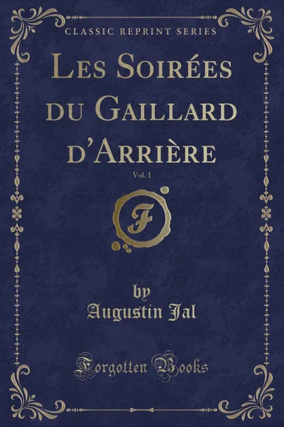 Обложка книги Les Soirees du Gaillard d.Arriere, Vol. 1 (Classic Reprint), Augustin Jal