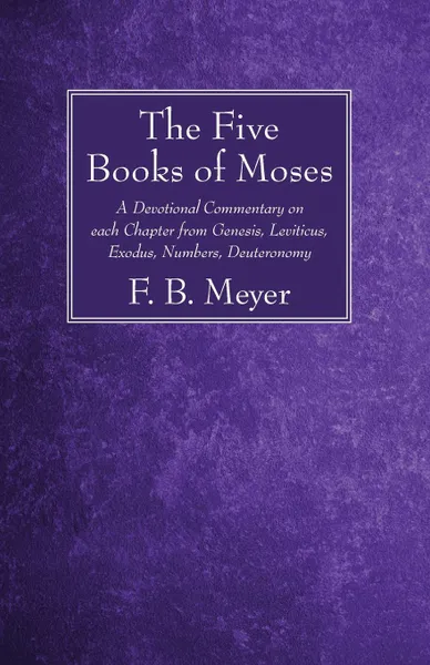 Обложка книги The Five Books of Moses, F. B. Meyer