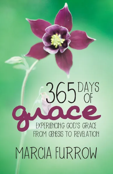 Обложка книги 365 Days of Grace. Experiencing God.s Grace from Genesis to Revelation, Marcia Furrow