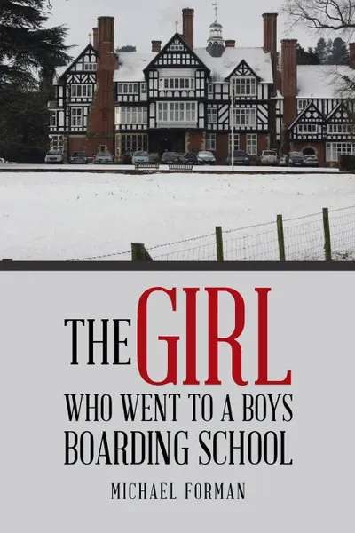 Обложка книги The Girl Who Went to a Boys Boarding School, Michael Forman