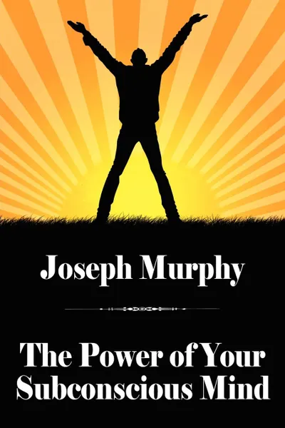 Обложка книги The Power of Your Subconscious Mind, Joseph Murphy
