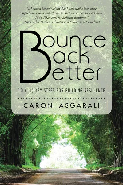 Обложка книги Bounce Back Better. 10 (.1) Key Steps for Building Resilience, Caron Asgarali