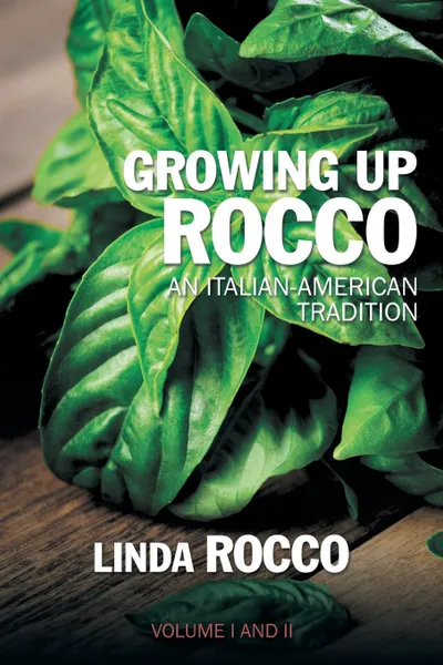 Обложка книги Growing Up Rocco. An Italian-American Tradition, Linda Rocco