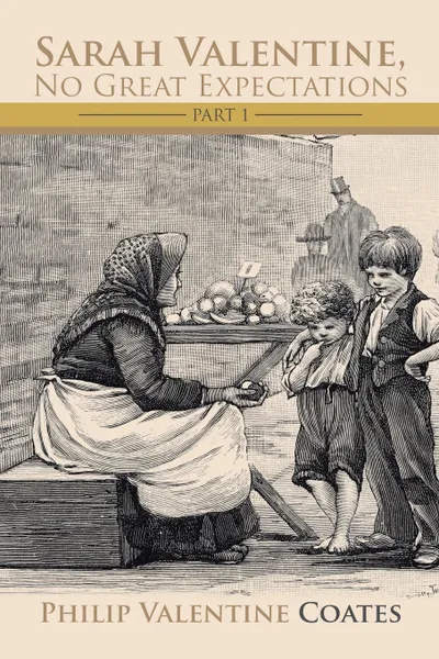 Обложка книги Sarah Valentine, No Great Expectations. Part 1, Philip Valentine Coates