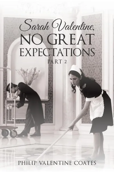 Обложка книги Sarah Valentine, No Great Expectations. Part 2, Philip Valentine Coates
