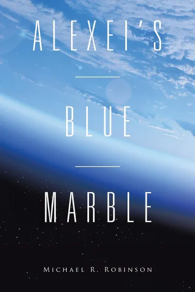 Обложка книги Alexei.s Blue Marble, Michael R. Robinson