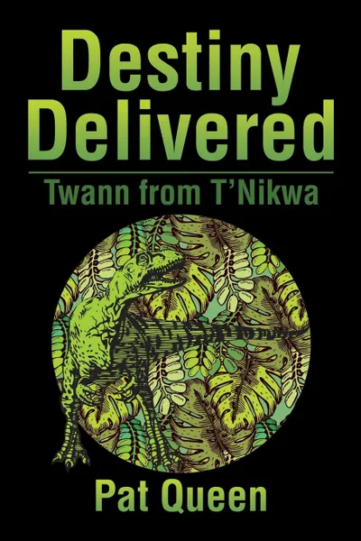 Обложка книги Destiny Delivered. Twann from T.Nikwa, Pat Queen