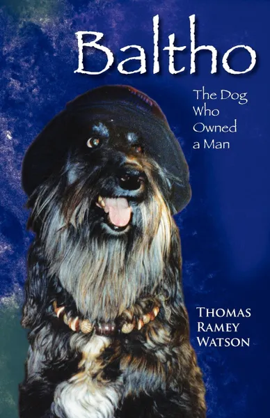 Обложка книги Baltho. The Dog Who Owned a Man, Thomas Ramey Watson