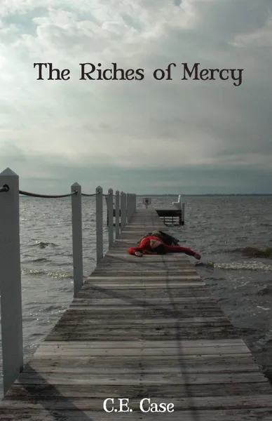 Обложка книги The Riches of Mercy, C. E. Case