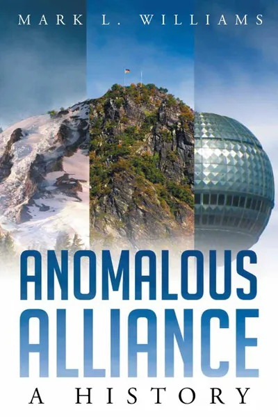 Обложка книги Anomalous Alliance. A History, Mark L. Williams