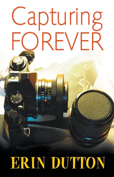 Обложка книги Capturing Forever, Erin Dutton