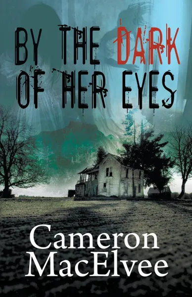 Обложка книги By the Dark of Her Eyes, Cameron MacElvee