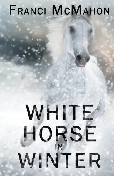 Обложка книги White Horse in Winter, Franci McMahon