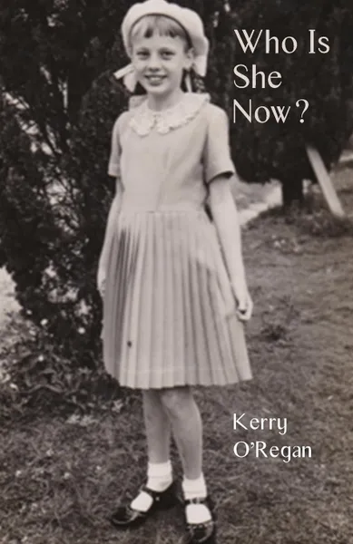 Обложка книги Who Is She Now., Kerry O'Regan