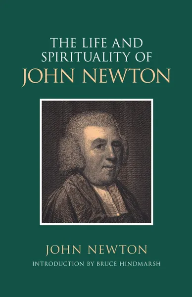 Обложка книги The Life and Spirituality of John Newton, John Newton, Bruce Hindmarsh