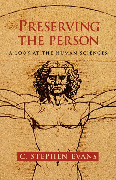 Обложка книги Preserving the Person. A Look at the Human Sciences, C. Stephen Evans