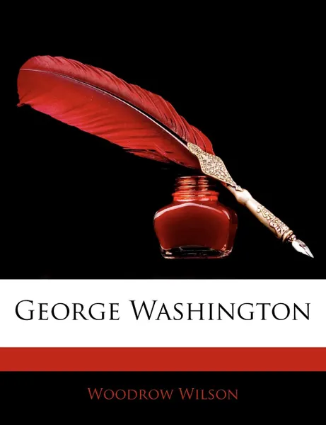 Обложка книги George Washington, Woodrow Wilson