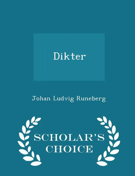 Обложка книги Dikter - Scholar.s Choice Edition, Johan Ludvig Runeberg