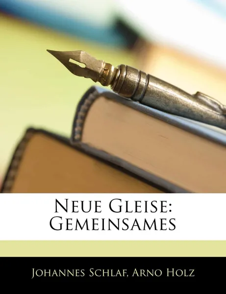 Обложка книги Neue Gleise. Gemeinsames, Johannes Schlaf, Arno Holz