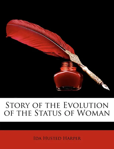 Обложка книги Story of the Evolution of the Status of Woman, Ida Husted Harper