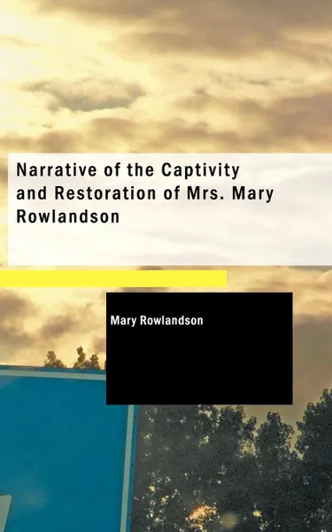 Обложка книги Narrative of the Captivity and Restoration of Mrs. Mary Rowlandson, Mary Rowlandson